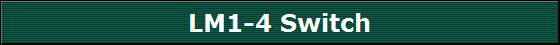 LM1-4 Switch