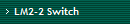 LM2-2 Switch