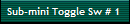Sub-mini Toggle Sw # 1
